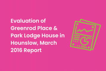 Evaluation of Greenrod Place & Park Lodge House in Hounslow, March 2016 Report